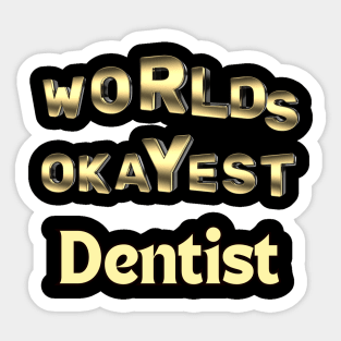 worlds okayest dentist Sticker
